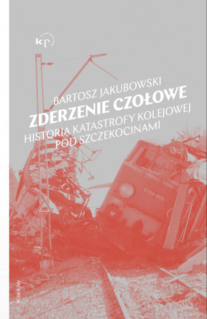 Zderzenie czołowe Historia katastrofy pod Szczekocinami