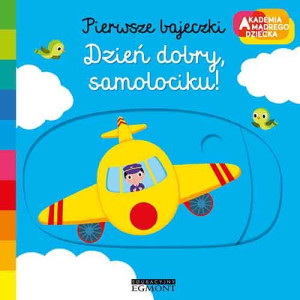 Pierwsze bajeczki Dzień dobry samolociku!