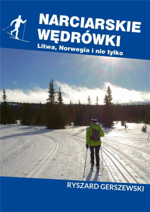 Narciarskie wędrówki Litwa, Norwegia i nie tylko
