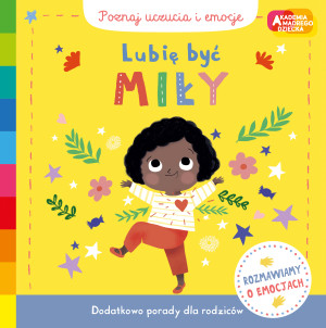 Lubię być miły.Akademia mądrego dziecka.Poznaj uczucia i emocje