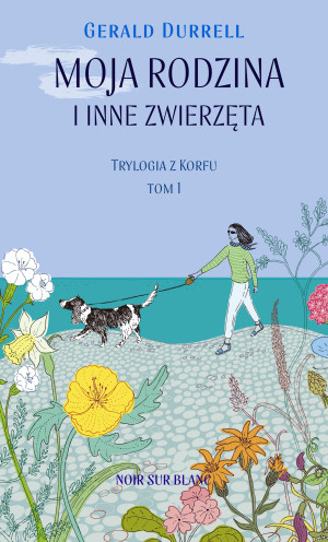 Moja rodzina i inne zwierzęta Trylogia z Korfu. Tom 1
