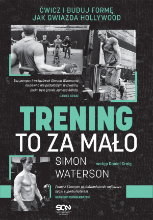 Trening to za mało Ćwicz i buduj formę jak gwiazda Hollywood
