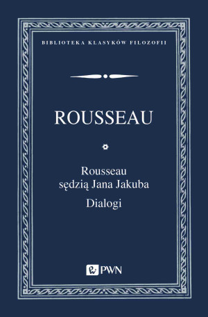 Rousseau sędzią Jana Jakuba Dialogi