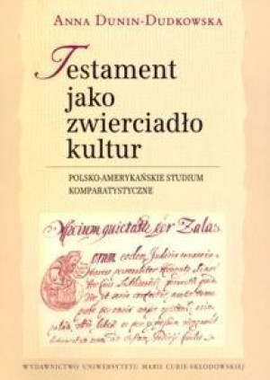 Testament jako zwierciadło kultur Polsko-amerykańskie studium komparatystyczne