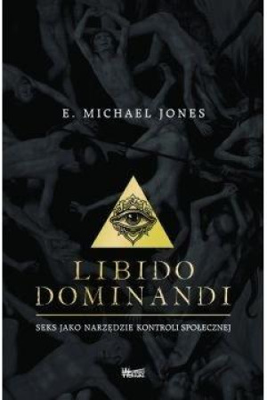 Libido dominandi Seks jako narzędzie kontroli społecznej