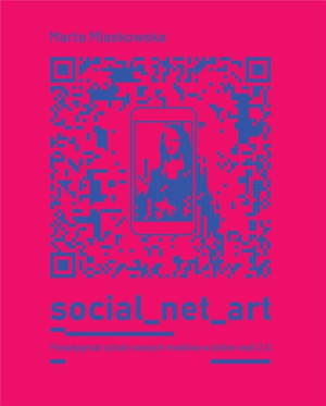 Social_net_art Paradygmat sztuki nowych mediów w dobie web 2.0.
