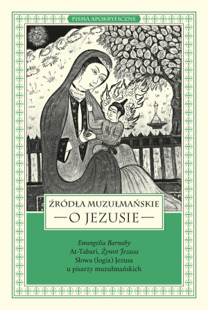 Źródła muzułmańskie o Jezusie Ewangelia Barnaby, At-Tabari, Żywot Jezusa, Słowa (logia) Jezusa u pisarzy muzułmańskich