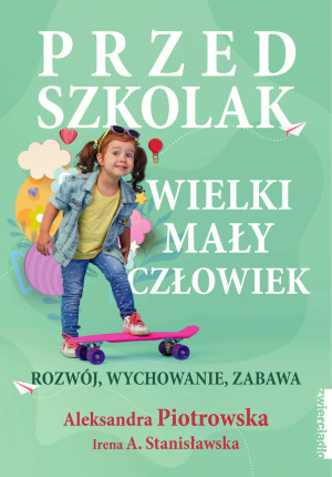 Przedszkolak Wielki mały człowiek Rozwój, wychowanie, zabawa