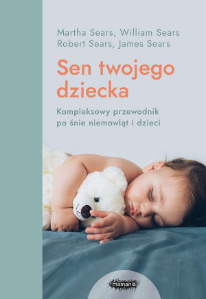 Sen twojego dziecka od niemowlęcia do przedszkolaka