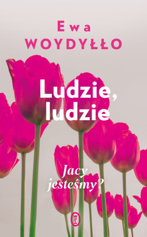 Ludzie, ludzie Jacy jesteśmy?