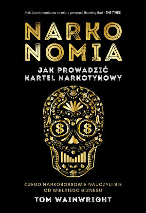 Narkonomia Jak prowadzić kartel narkotykowy