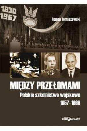 Między przełomami Polskie szkolnictwo wojskowe 1957-1968