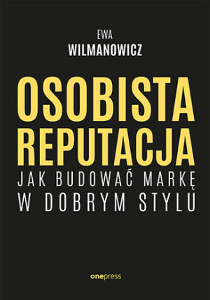 Osobista reputacja Jak budować markę w dobrym stylu