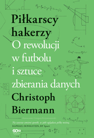 Piłkarscy hakerzy O rewolucji w futbolu i sztuce zbierania danych