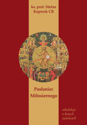 Posłaniec Miłosiernego Rekolekcje o bożych szaleńcach