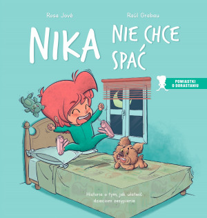 Nika nie chce spać Historia o tym, jak ułatwić dzieciom zasypianie
