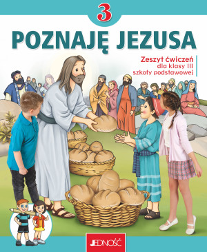 Zeszyt ćwiczeń do religii dla kl. 3 szkoły podstawowej pt. „Poznaję Jezusa”