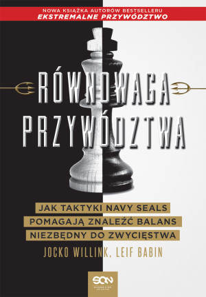 Równowaga przywództwa Jak taktyki Navy Seals pomagają znaleźć balans niezbędny do zwycięstwa