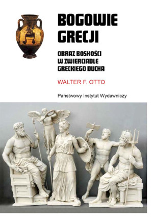 Bogowie Grecji Obraz boskości w zwierciadle greckiego ducha