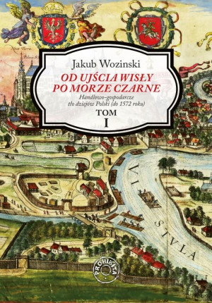 Od ujścia Wisły po Morze Czarne Tom 1