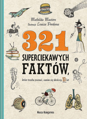 321 superciekawych faktów, które trzeba poznać, zanim się skończy 13 lat
