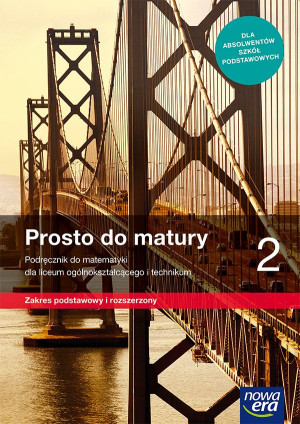 Prosto do matury 2 Matematyka Podręcznik Zakres podstawowy i rozszerzony Szkoła ponadpodstawowa