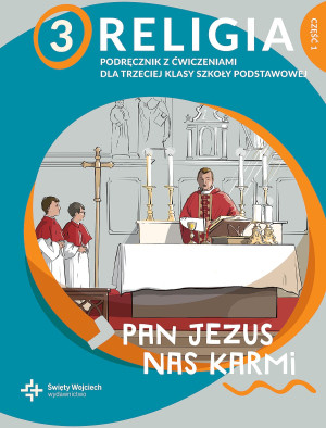 Religia 3 Pan Jezus nas karmi Podręcznik z ćwiczeniami Część 1 Szkoła podstawowa