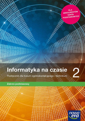 Informatyka na czasie 2 Podręcznik Zakres podstawowy Szkoła ponadpodstawowa