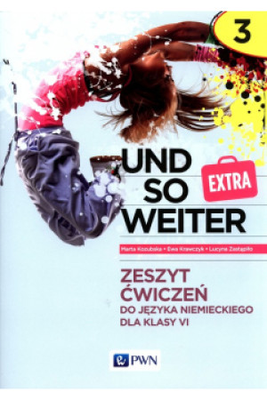 und so weiter Extra 3 Zeszyt ćwiczeń do języka niemieckiego  dla klasy 6 Szkoła podsatwowa