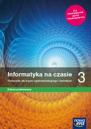 Informatyka na czasie 3 Podręcznik Zakres podstawowy Szkoła ponadpodstawowa