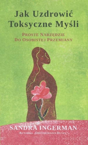 Jak uzdrowić toksyczne myśli Proste narzędzie do sobistej przemiany