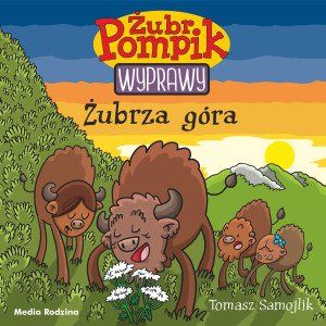 Żubr Pompik Wyprawy Tom 13 Żubrza Góra