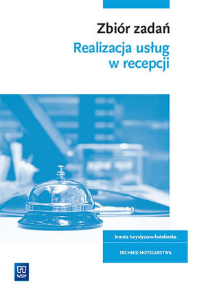 Realizacja usług w recepcji Zbiór zadań Kwalifikacja HGT.06 Technik hotelarstwa