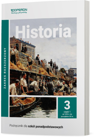 Historia 3 Część 1 Podręcznik Zakres rozszerzony Od 1815 r. do początków XX w. Szkoła ponadpodstawowa