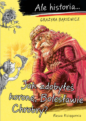 Ale historia… Jak zdobyłeś koronę, Bolesławie Chrobry?