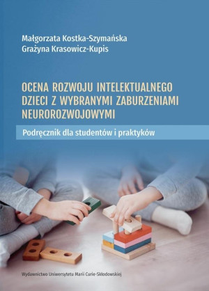 Ocena rozwoju intelektualnego dzieci z wybranymi zaburzeniami neurorozwojowymi. Podręcznik dla studentów i praktyków