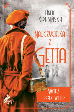 Wciąż pod wiatr Nauczycielka z getta Tom 2