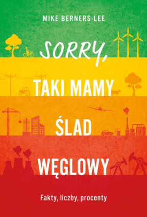 Sorry, taki mamy ślad węglowy Fakty, liczby, procenty
