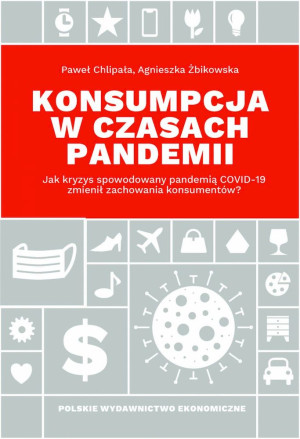 Konsumpcja w czasach pandemii  Jak kryzys spowodowany pandemią Covid-19 zmienił zachowania konsumentów?