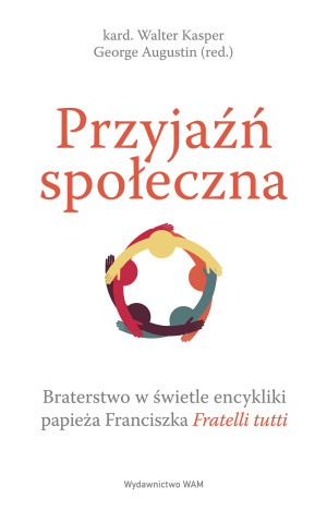Przyjaźń społeczna Braterstwo w świetle encykliki papieża Franciszka Fratelli tutti