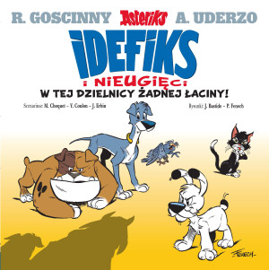 Idefix i Nieugięci W tej dzielnicy żadnej łaciny! Tom 1