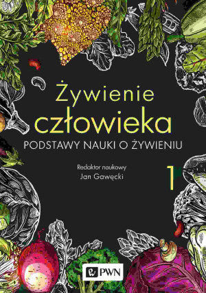 Żywienie człowieka Tom 1 Podstawy nauki o żywieniu