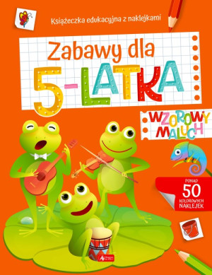Wzorowy maluch. Zabawy dla 5-latka Książeczka edukacyjna z naklejkami
