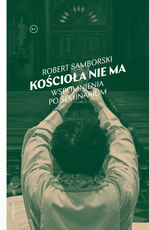 Kościoła nie ma Wspomnienia po seminarium