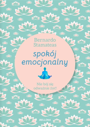 Spokój emocjonalny Nie bój się odważnie żyć!