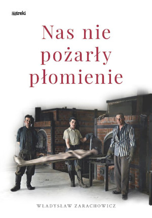 Nas nie pożarły płomienie Radogoszcz-Gusen