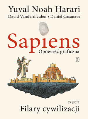 Sapiens. Opowieść graficzna Filary cywilizacji. Tom 2