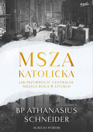 Msza katolicka Jak przywrócić centralne miejsce Boga w liturgii