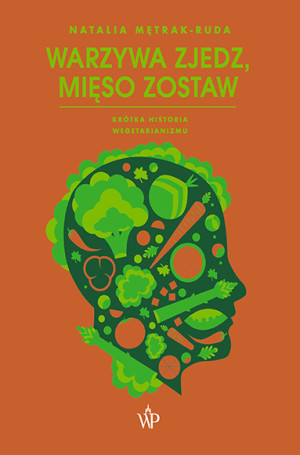 Warzywa zjedz, mięso zostaw Krótka historia wegetarianizmu