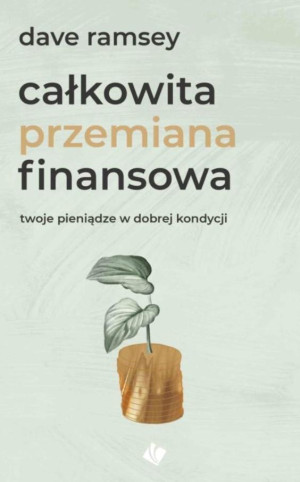 Całkowita przemiana finansowa twoje pieniądze w dobrej kondycji